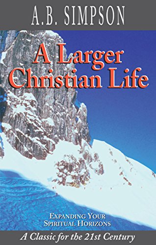 A Larger Christian Life: Expanding Your Spiritual Horizons