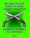 Military Police Hand to Hand Combat Program: (Advanced Unarmed Self Defense)