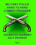 Military Police Hand To Hand Combat Program: (Advanced Unarmed Self Defense)