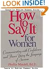 How to Say It For Women: Communicating with Confidence and Power Using the Language of Success