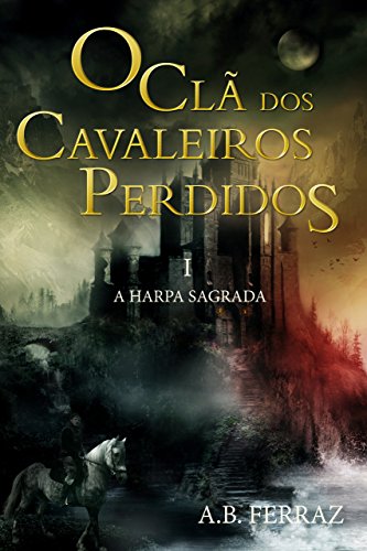 A harpa sagrada (O clã dos cavaleiros perdidos) (Portuguese Edition)
