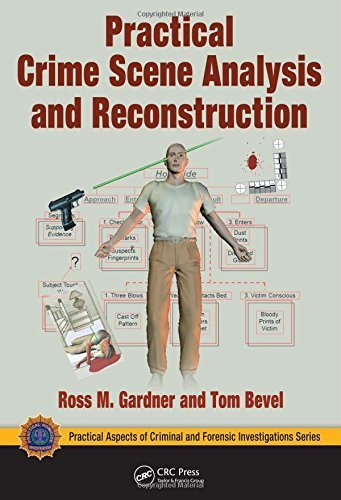 Practical Crime Scene Analysis and Reconstruction (Practical Aspects of Criminal and Forensic Investigations) 1st edition by Gardner, Ross M., Bevel, Tom (2009) Hardcover