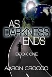 As Darkness Ends: Book One