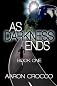 As Darkness Ends: Book One