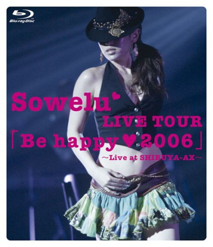 Sowelu LIVE TOUR 「Be happy(heart)2006」 [Blu-ray]