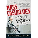 Mass Casualties: A Young Medic's True Story of Death, Deception, and Dishonor in Iraq ~ Michael Anthony
