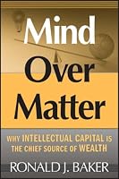 Mind Over Matter: Why Intellectual Capital is the Chief Source of Wealth