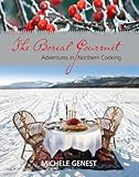 The Boreal Gourmet: Adventures in Northern Cooking (National Regional Cuisine)