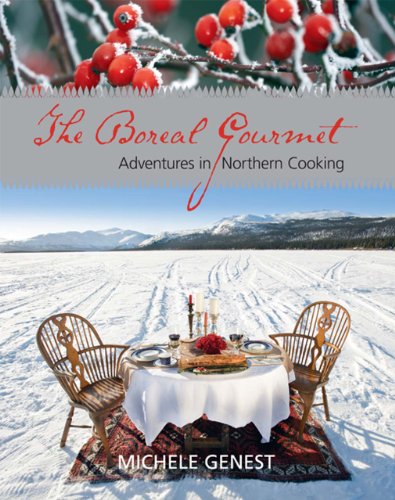 The Boreal Gourmet: Adventures in Northern Cooking (National Regional Cuisine)