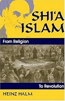 Shi'a Islam: From Religion to Revolution (Princeton Series on the Middle East)