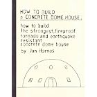 How to Build a Concrete Dome House: How to Build the Strongest, Most Fireproof, Tornado and... by Jan Hornas