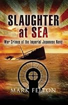 Slaughter at Sea: The Story of Japan's Naval War Crimes