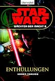 Star Wars(TM) W&auml;chter der Macht 8: Enth&uuml;llungen - Karen Traviss
