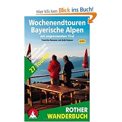 Wochenendtouren Bayerische Alpen mit angrenzendem Tirol: 27 Touren zwischen Oberstdorf und Berchtesgaden. Mit GPS-Tracks