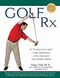 Golf Rx: A 15-Minute-a-Day Core Program for More Yards and Less Pain Vijay Vad, Dave Allen