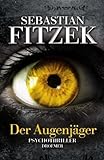 'Der Augenjäger: Psychothriller von Sebastian Fitzek Ausgabe (2011)' von Sebastian Fitzek