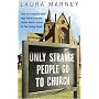 Only Strange People Go to Church