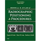 Merrill's Atlas of Radiographic Positioning and Procedures: Volume 3 by Eugene D. Frank MA RT(R) FASRT FAEIRS, Bruce W. Long MS RT(R)(CV) FASRT, and Barbara J. Smith MS RT(R)(QM) FASRT