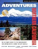 Backcountry Adventures Northern California: The Ultimate Guide to the Backcountry for Anyone with a Sport Utility Vehicle