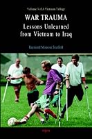 War Trauma: Lessons Unlearned, From Vietnam to Iraq