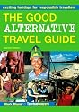 Good Alternative Travel Guide: Exciting Holidays for Responsible Travelers