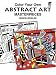 Color Your Own Abstract Art Masterpieces (Coloring Books)