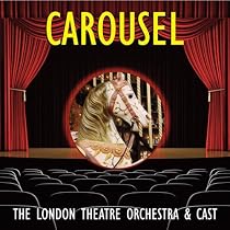 Carousel-London Theatre Orchestra and Cast