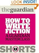 How to write fiction: A Guardian masterclass (Guardian Shorts)