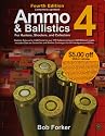Ammo & Ballistics 4--For Hunters, Shooters, and Collectors, 4th Edition: Ballistic Data out to 1,000 Yards for over 169 Calibers and over 2,400 Different ... Cartridges for All Handguns and Rifles