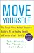 Move Yourself: The Cooper Clinic Medical Director's Guide to All the Healing Benefits of Exercise (Even a Little!)