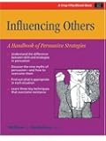 Influencing Others: A Handbook of Persuasive Strategies (Crisp Fifty-Minute Series)