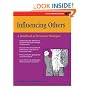 Influencing Others: A Handbook of Persuasive Strategies (Crisp Fifty-Minute Series)