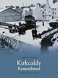 Kirkcaldy remembered