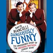 Dangerously Funny: The Uncensored Story of 'The Smothers Brothers Comedy Hour' | [David Bianculli]