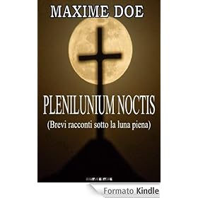 PLENILUNIUM NOCTIS (Brevi racconti sotto la luna piena)