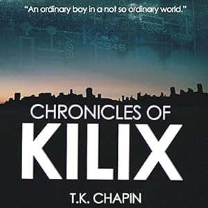 Chronicles of Kilix - T.K. Chapin