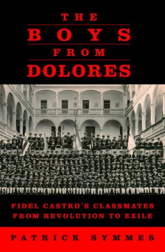 City Travel Guides Discounted  Books : The Boys from Dolores: Fidel Castro's Classmates from Revolution to Exile