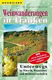 Image of Weinwanderungen in Franken: Unterwegs zu Winzern, Weinstuben und Heckenwirtschaften