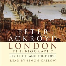 London: The Biography, Street Life and the People