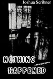 Nothing Happened: A Short Story
