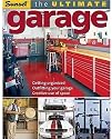 The Ultimate Garage: Getting Organized, Outfitting Your Garage, Creative Use of Space