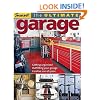 The Ultimate Garage: Getting Organized, Outfitting Your Garage, Creative Use of Space