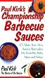 Paul Kirk's Championship Barbecue Sauces: 175 Make-Your-Own Sauces, Marinades, Dry Rubs, Wet Rubs, Mops, and Salsas