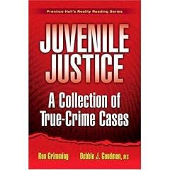 Juvenile Justice: A Collection of True-Crime Cases