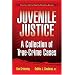 Juvenile Justice: A Collection of True-Crime Cases