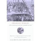 Click here to buy Emigrant Worlds and Transatlantic Communities: Migration to Upper Canada in the First Half of the Nineteenth Century... by Elizabeth Jane Errington.