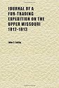 Journal of a fur-trading expedition on the Upper Missouri,: 1812-1813,