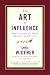 The Art of Influence: Persuading Others Begins With You