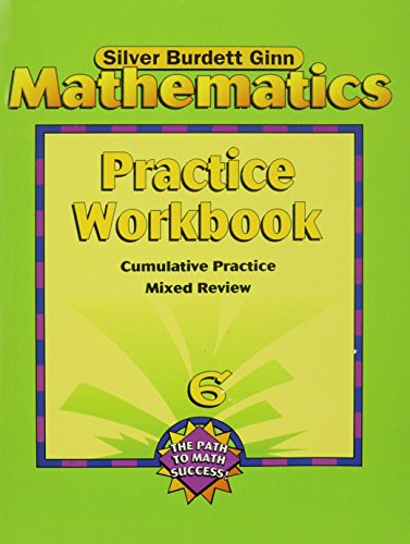 Silver Burdett Ginn Mathematics Practice Workbook Grade 6, Cumulative Practice Mixed Review