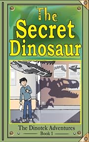 The Secret Dinosaur #1: Giants Awake... (The Dinotek Adventures)